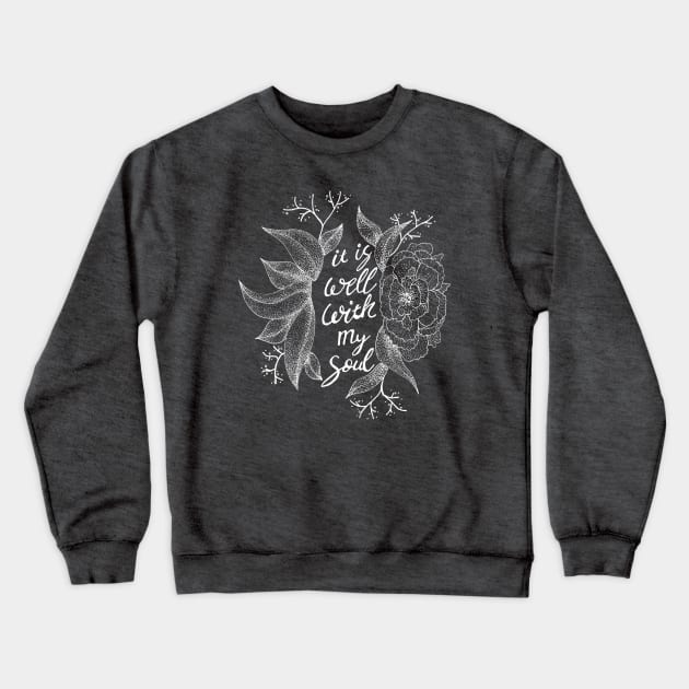 It is well with my soul (Chalkboard Style) - floral, hymns, inspirational words Crewneck Sweatshirt by Inspirational Koi Fish